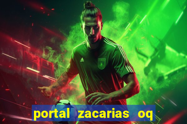 portal zacarias oq q e para falar